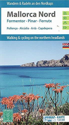 Mallorca Nord: Wandern & Radeln an den Nordkaps; Walking & cycling on the northern headlands. Formentor, Pinar, Ferrutx, Pollenca, Alcúdia, Artà, Cap ... Plus Karte. Dtsch.-Engl. Plus Karte Mallorca Nord: Wandern & Radeln an den Nordkaps; Walking & cycling on the northern headlands. Formentor, Pinar, Ferrutx, Pollenca, Alcúdia, Artà, Cap ... Plus Karte. Dtsch.-Engl. Plus Karte