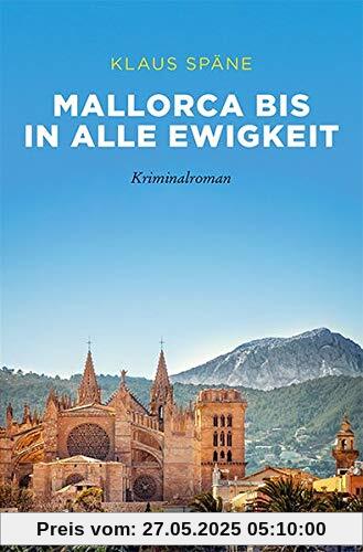 Mallorca bis in alle Ewigkeit: Kriminalroman (emons: Sehnsuchts Orte)