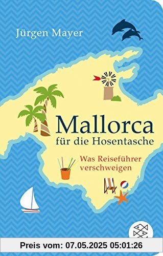 Mallorca für die Hosentasche: Was Reiseführer verschweigen (Fischer TaschenBibliothek)