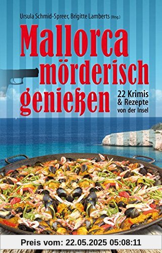 Mallorca mörderisch genießen: 22 Krimis & Rezepte