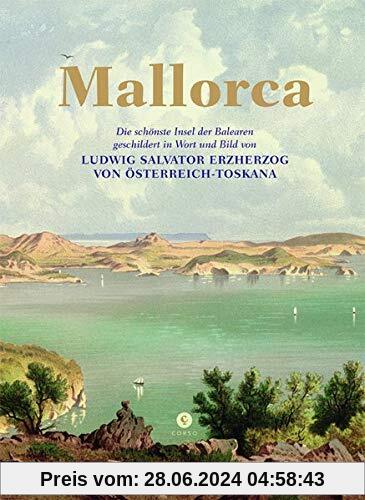 Mallorca: Die schönste Insel der Balearen, geschildert in Wort und Bild von Ludwig Salvator Erzherzog von Österreich-Toskana: Palma und der Westen