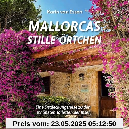 Mallorcas stille Örtchen. Mallorca’s thrones: Eine Entdeckungsreise zu den schönsten Toiletten der Insel. A journey of discovery to the island’s most beautiful toilets