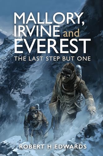 Mallory, Irvine and Everest: The Last Step But One von Pen & Sword History