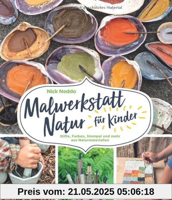 Malwerkstatt Natur für Kinder: Stifte, Farben, Stempel und mehr aus Naturmaterialien