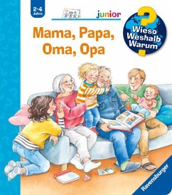 Mama, Papa, Oma, Opa / Wieso? Weshalb? Warum? Junior Bd.39 von Ravensburger Verlag