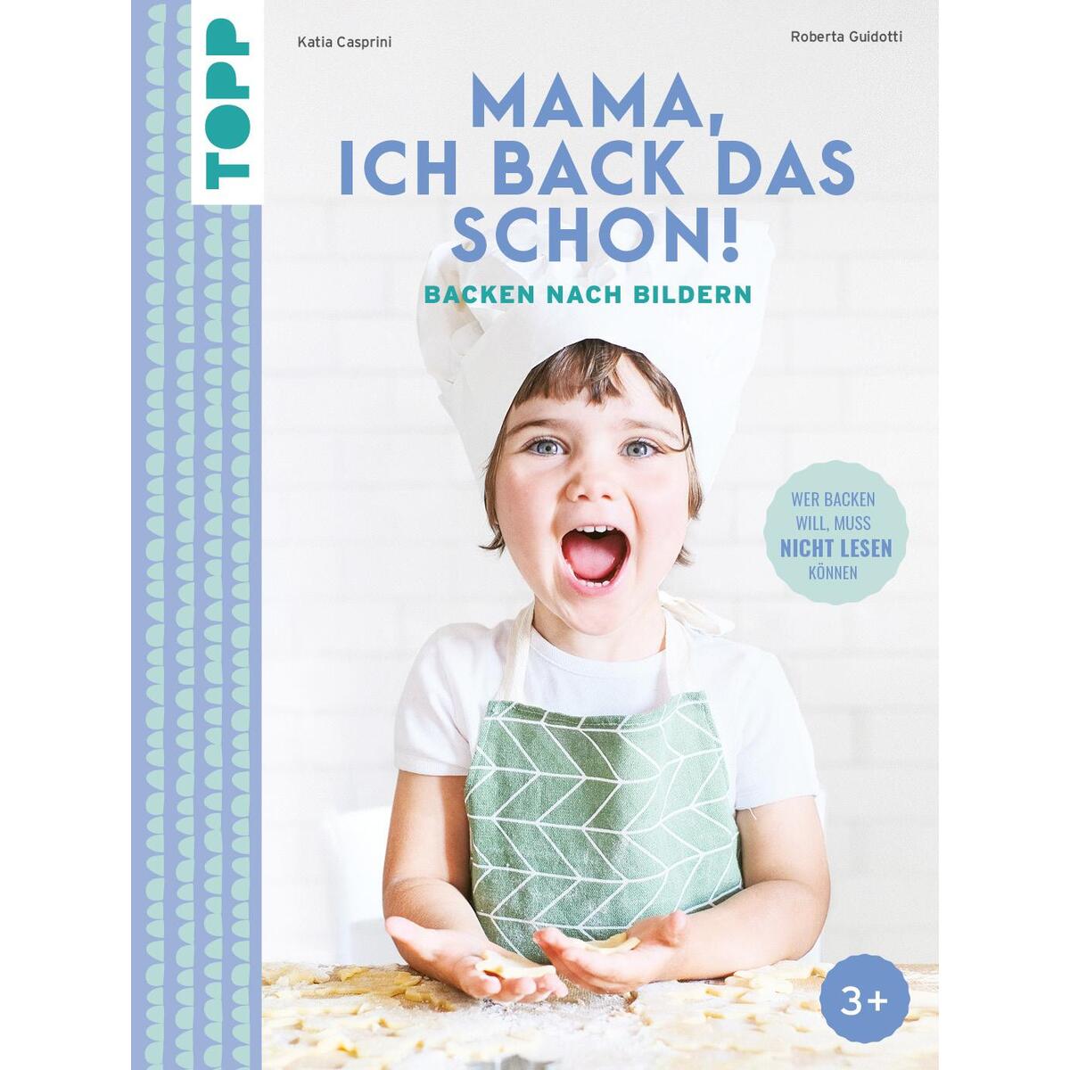 Mama, ich back das schon! Backen nach Bildern von Frech Verlag GmbH