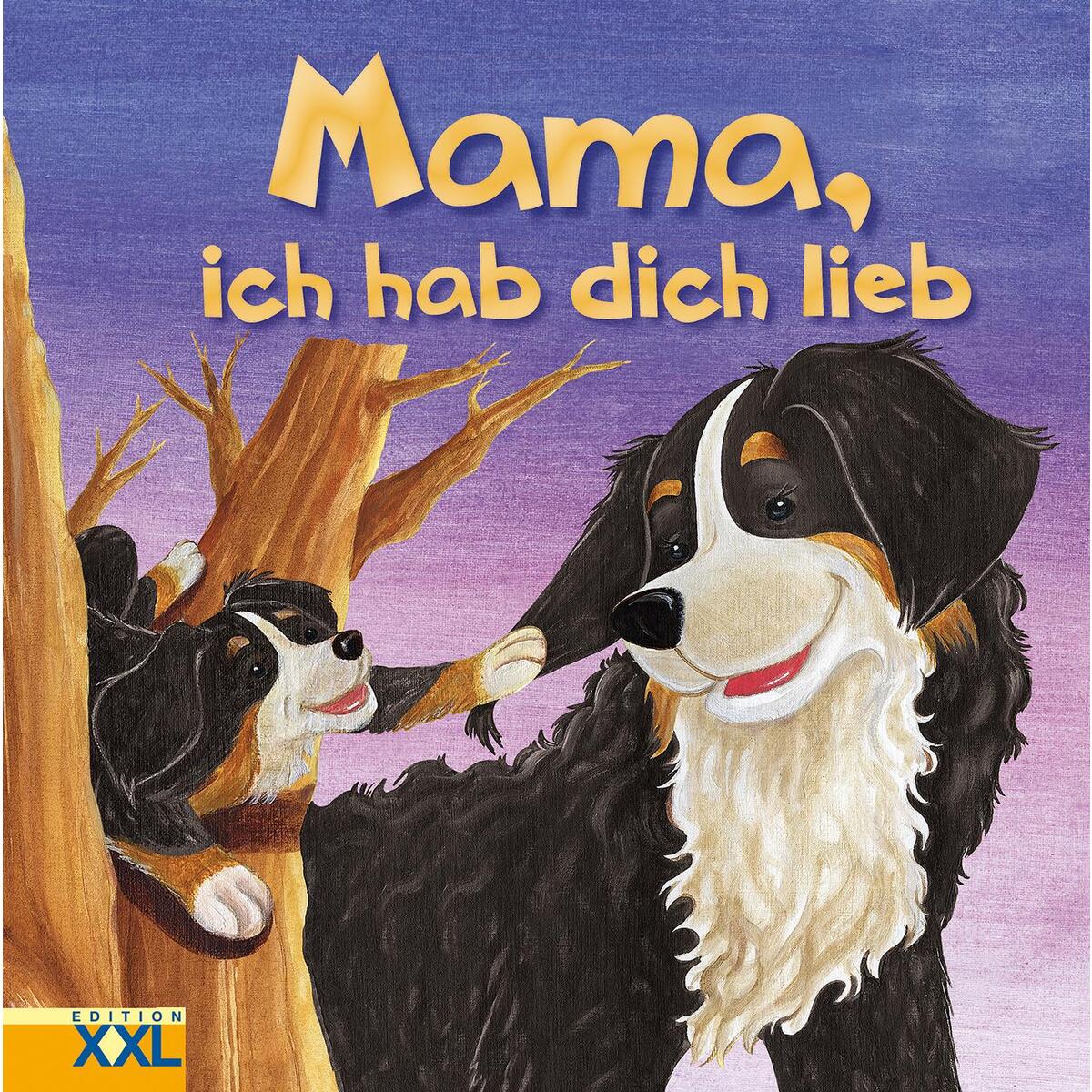 Mama, ich hab dich lieb von Edition XXL GmbH