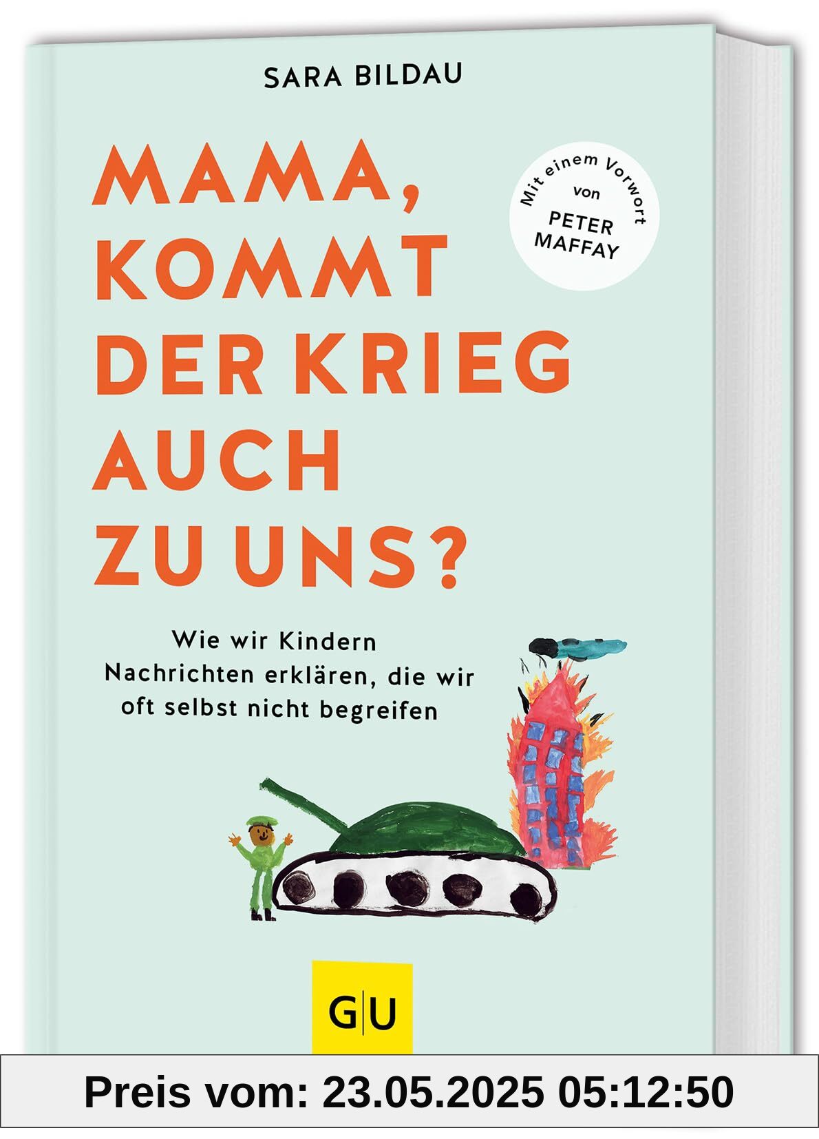 Mama, kommt der Krieg auch zu uns? - Vorwort von Peter Maffay: Mit Expertenwissen aus Pädagogik und Psychologie