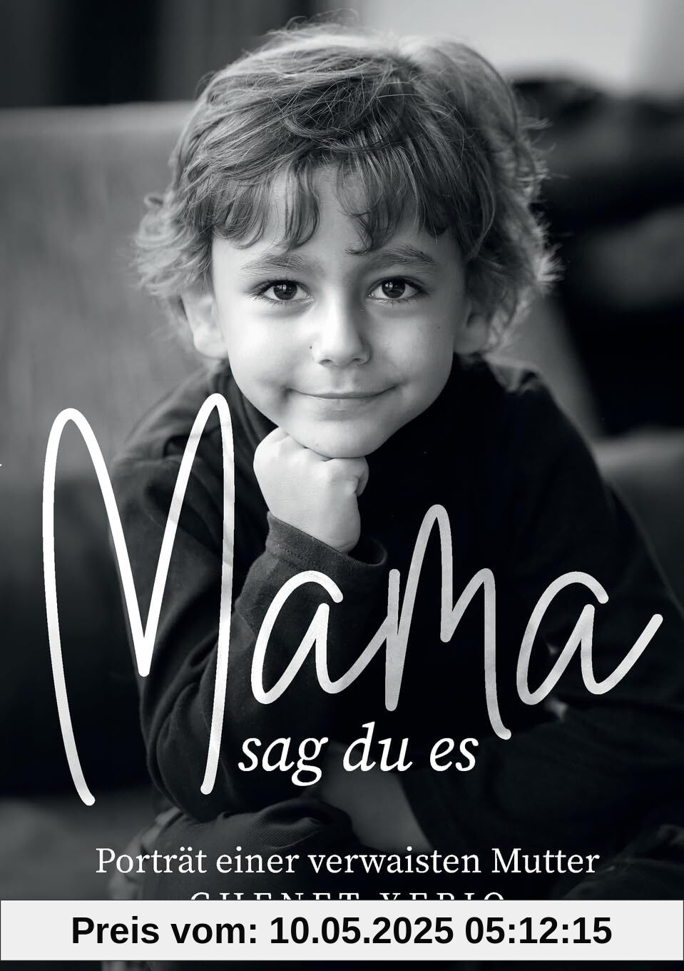 Mama, sag du es: Porträt einer verwaisten Mutter