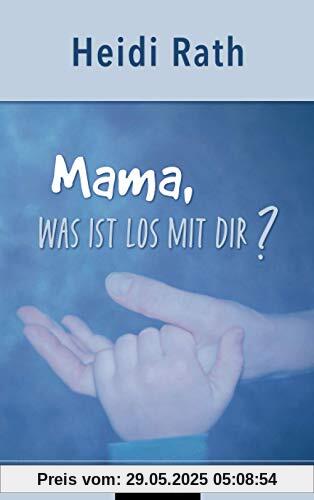 Mama, was ist los mit Dir? Mama, was ist los mit Dir?