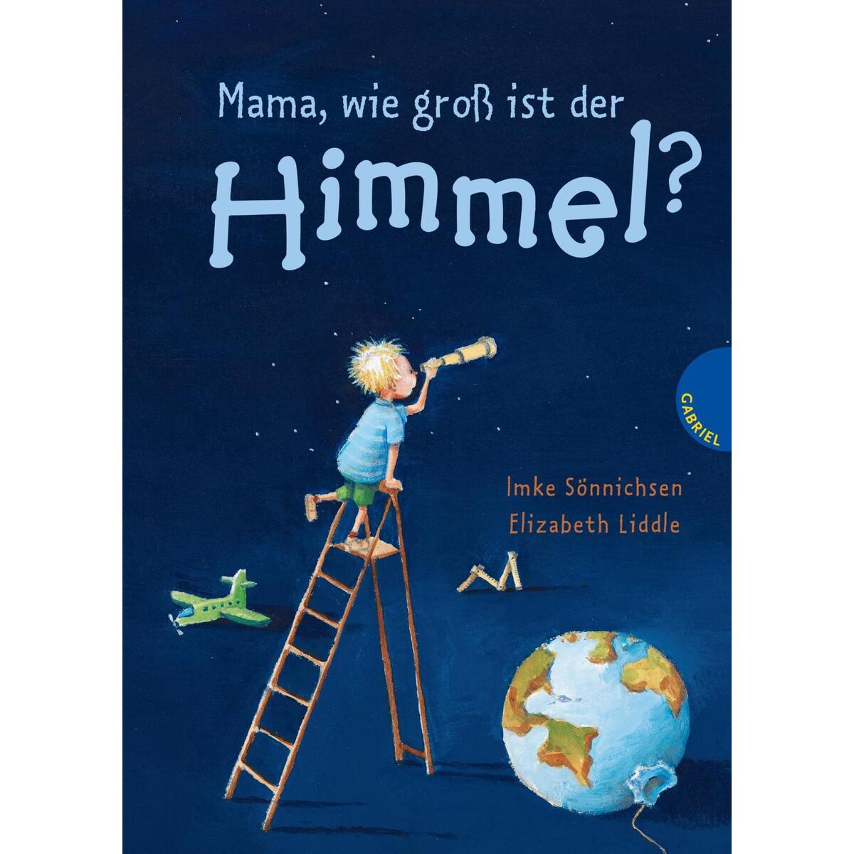 Mama, wie groß ist der Himmel? von Gabriel Verlag