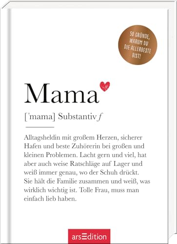 Mama (Substantiv, f): 50 Gründe, warum du die Allerbeste bist! | Definition Mama: Modernes Komplimentebuch für alle Mütter