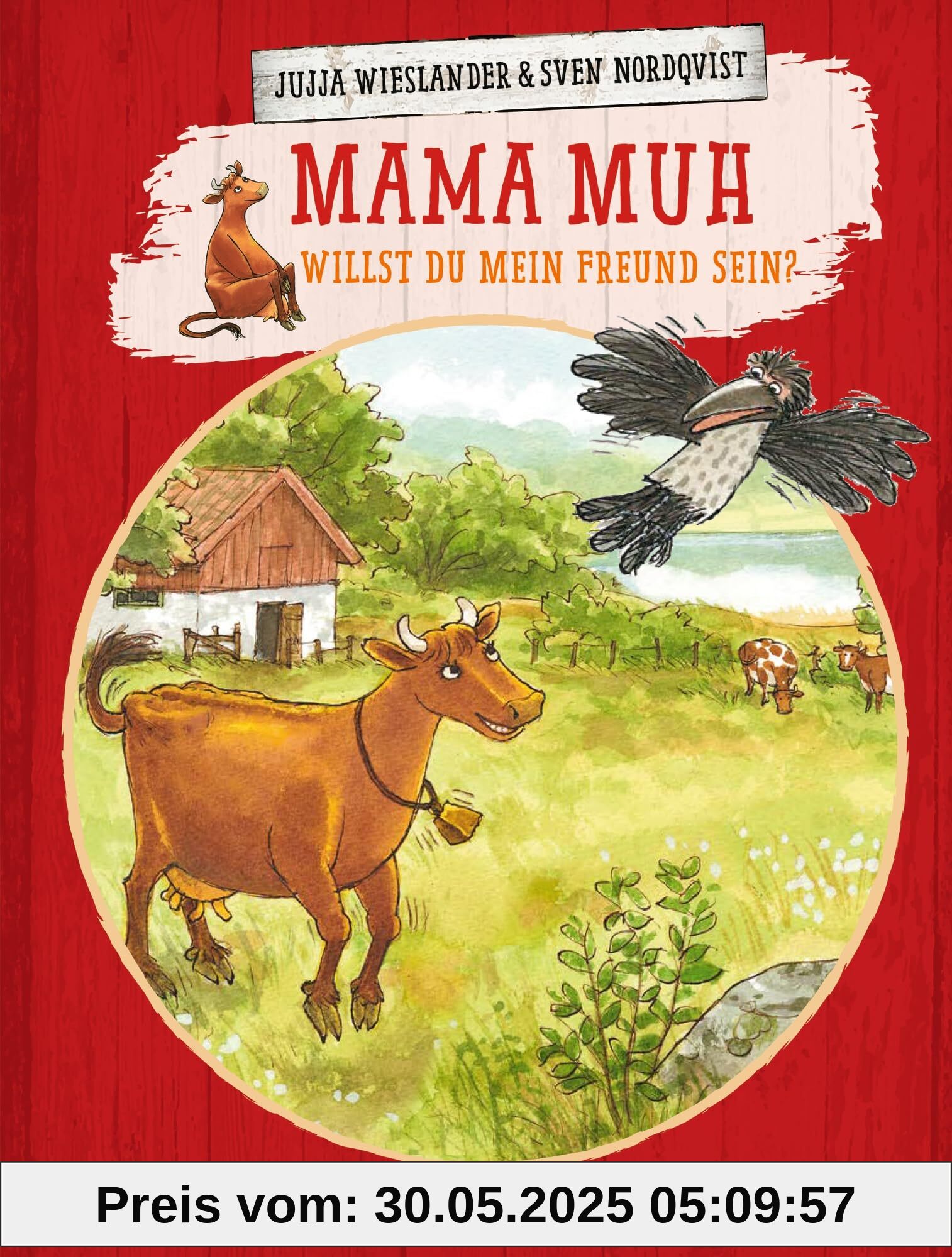 Mama Muh. Willst du mein Freund sein?: Warmherziges Bilderbuch über Freundschaft und Streit mit der beliebten Kuh von Jujja Wieslander und Sven Nordqvist für Kinder ab 4 Jahren