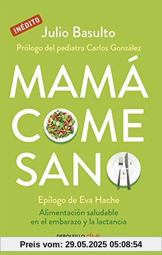 Mamá come sano : alimentación saludable en el embarazo y la lactancia (CLAVE, Band 26220)