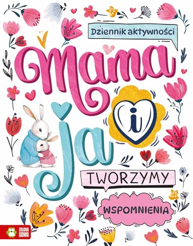 Mama i ja. Tworzymy wspomnienia von Zielona Sowa