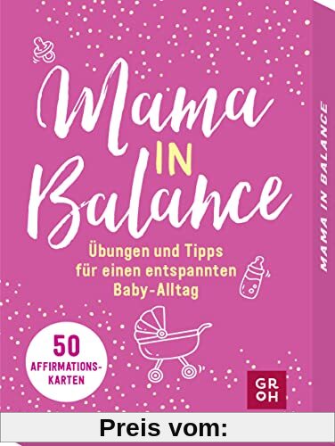 Mama in Balance: Übungen und Tipps für einen entspannten Baby-Alltag. 50 Affirmationskarten, die motivieren und Kraft schenken (Geschenke für frischgebackene Mamas)