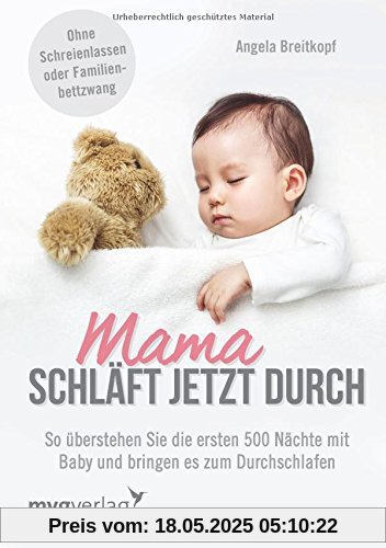 Mama schläft jetzt durch: So überstehen Sie die ersten 500 Nächte mit Baby und bringen es zum Durchschlafen Mama schläft jetzt durch: So überstehen Sie die ersten 500 Nächte mit Baby und bringen es zum Durchschlafen