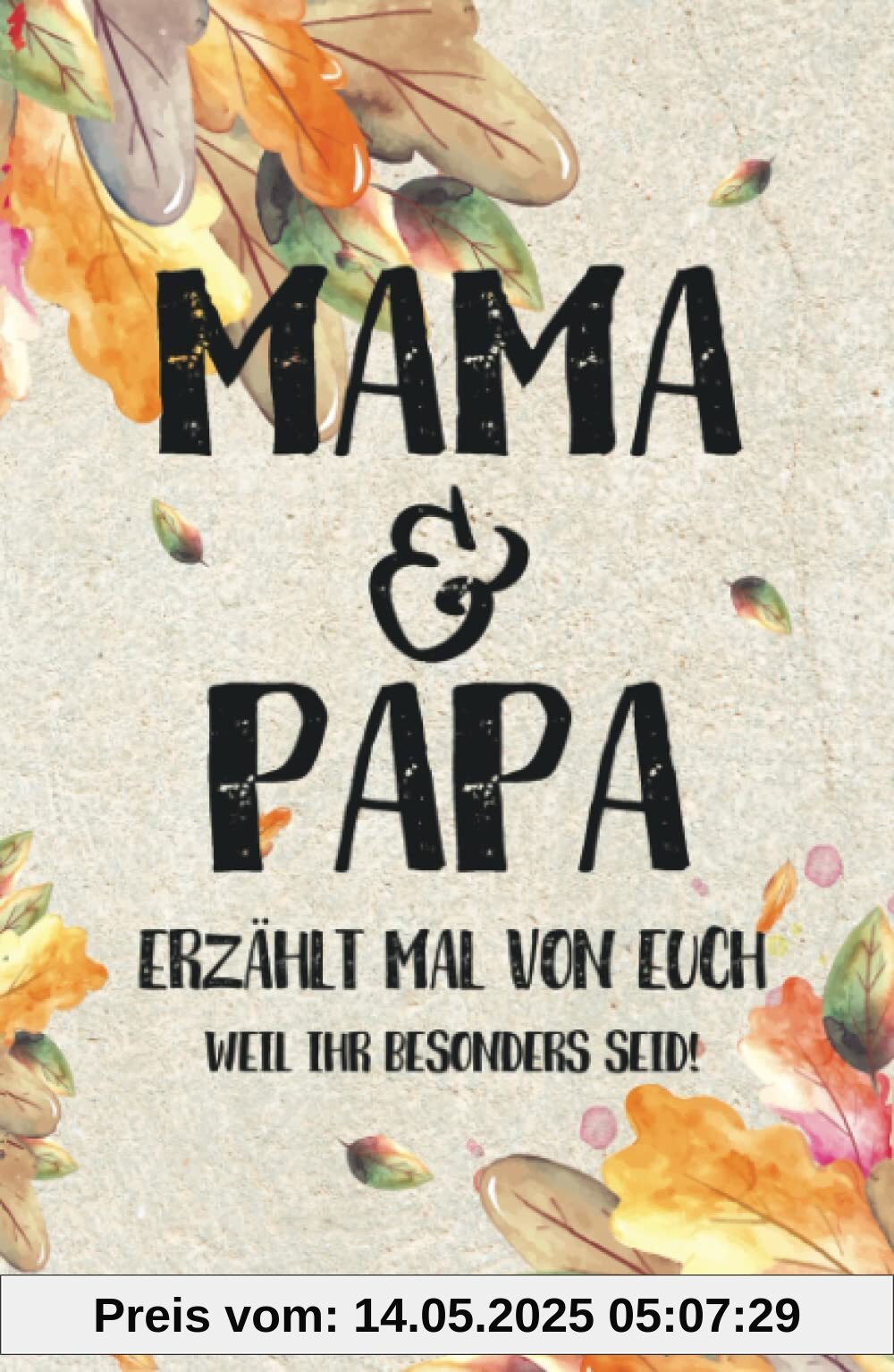 Mama & Papa - erzählt mal von euch: Weil ihr besonders seid! (Erzähl mal Sammlung)