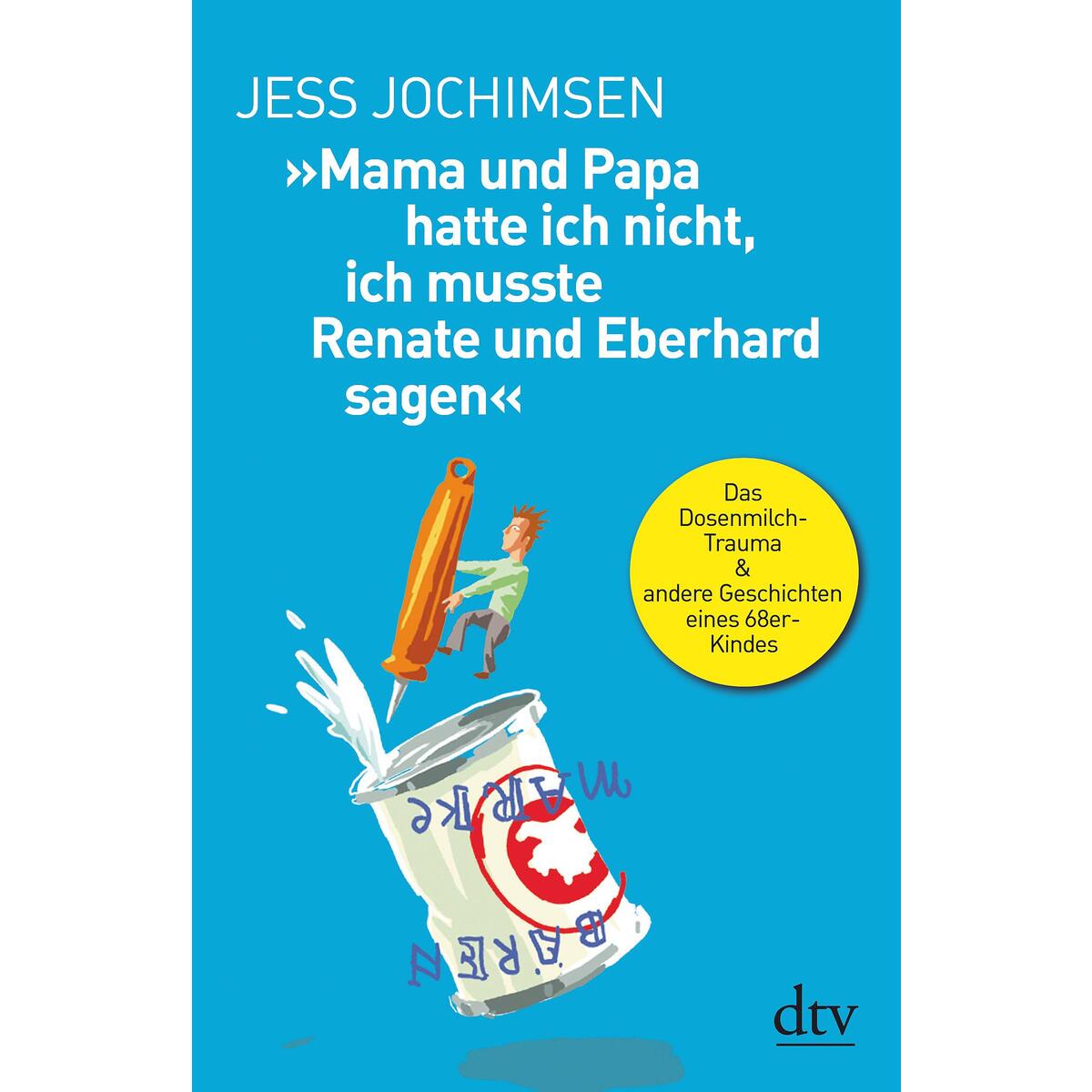 »Mama und Papa hatte ich nicht, ich musste Renate und Eberhard sagen« »Mama und Papa hatte ich nicht, ich musste Renate und Eberhard sagen« von dtv Verlagsgesellschaft