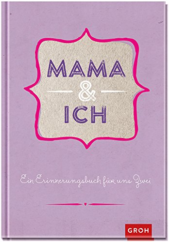Mama und ich: Ein Erinnerungsbuch für zwei (GROH Erinnerungsalbum)