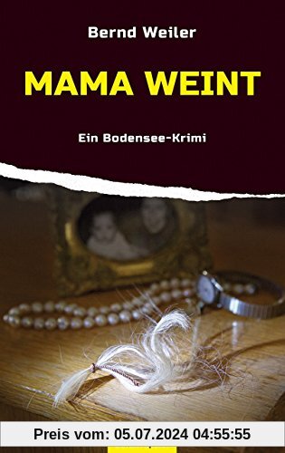 Mama weint: Ein Bodensee-Krimi