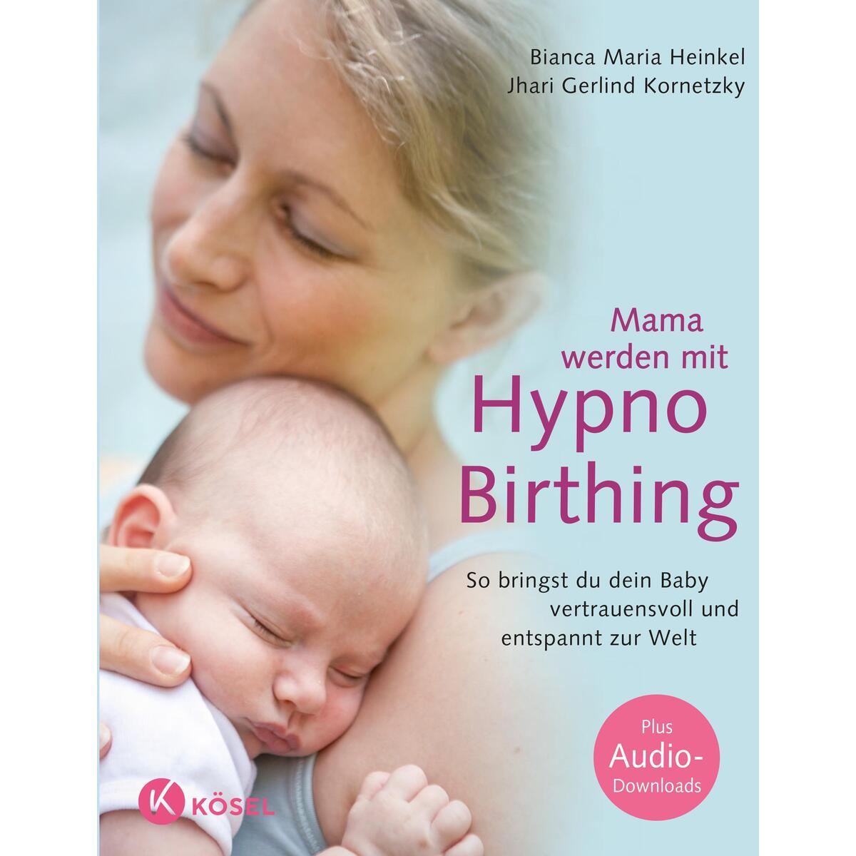 Mama werden mit Hypnobirthing von Kösel-Verlag