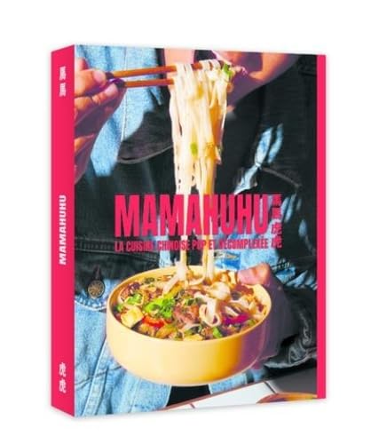 Mamahuhu - La cuisine chinoise pop et décomplexée Mamahuhu - La cuisine chinoise pop et décomplexée von WEBEDIA BOOKS