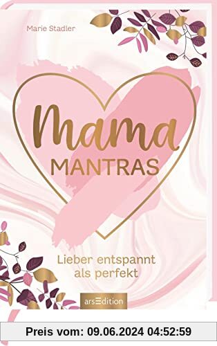 Mamamantras: Lieber entspannt als perfekt | Survival-Tipps für gestresste Mütter