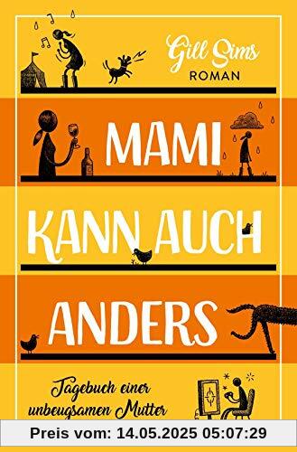 Mami kann auch anders: Tagebuch einer unbeugsamen Mutter (Die Mami-Reihe, Band 3)