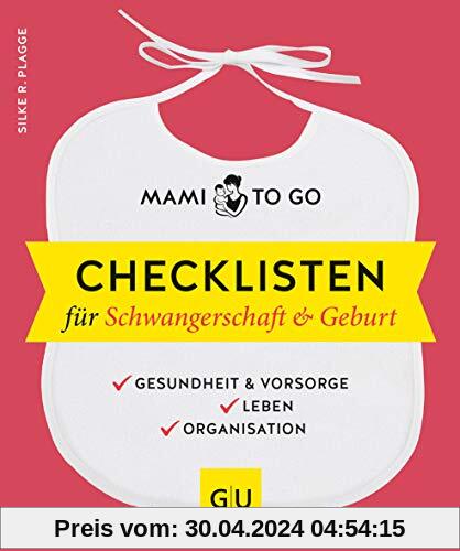 Mami to go - Checklisten für Schwangerschaft & Geburt: Gesundheit & Vorsorge - Leben - Organisation (GU Einzeltitel Partnerschaft & Familie)