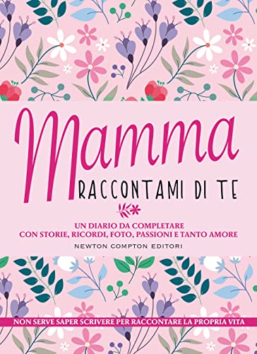 Mamma raccontami di te (Grandi manuali Newton) von Newton Compton Editori