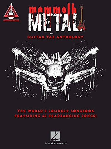 Guitar Recorded Versions: Mammoth Metal Guitar Tab Anthology: The World's Loudest Songbook featuring 45 Headbanging Songs Guitar Recorded Versions: Mammoth Metal Guitar Tab Anthology: The World's Loudest Songbook featuring 45 Headbanging Songs