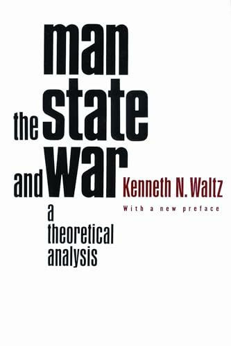 Man, the State and War - A Theoretical Analysis: With a New Preface