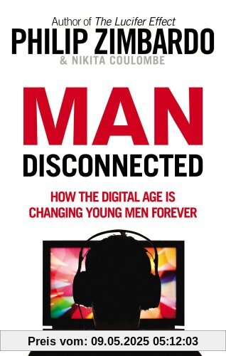 Man Disconnected: How the digital age is changing young men forever
