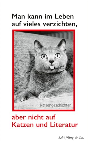 Man kann im Leben auf vieles verzichten, aber nicht auf Katzen und Literatur: Katzengeschichten