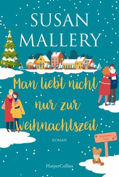 Man liebt nicht nur zur Weihnachtszeit / Wishing Tree Bd.2 von HarperCollins Hamburg / HarperCollins Taschenbuch