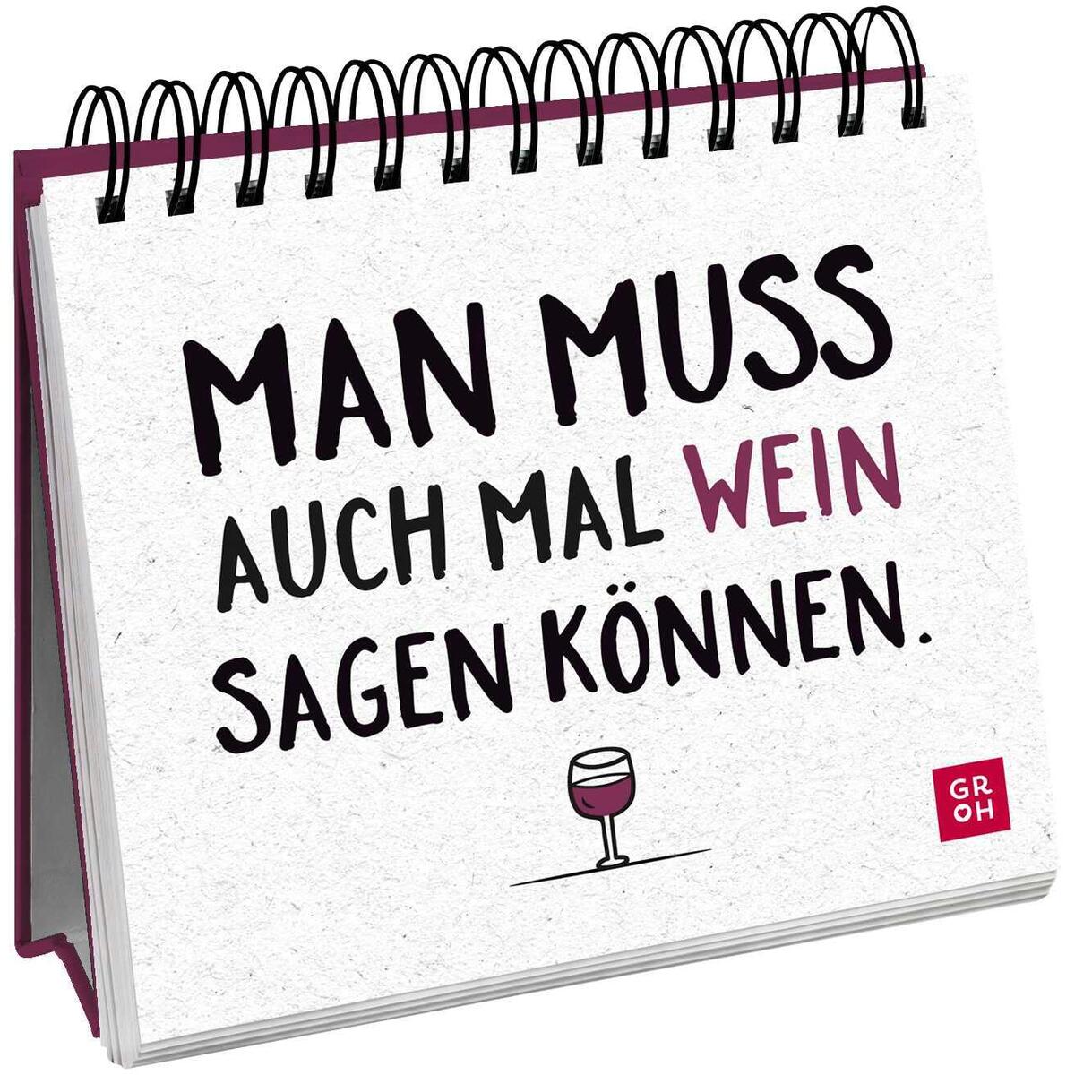 Man muss auch mal Wein sagen können. Man muss auch mal Wein sagen können. von Groh Verlag