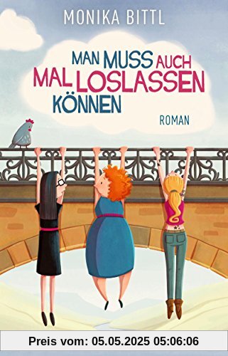 Man muss auch mal loslassen können: Roman