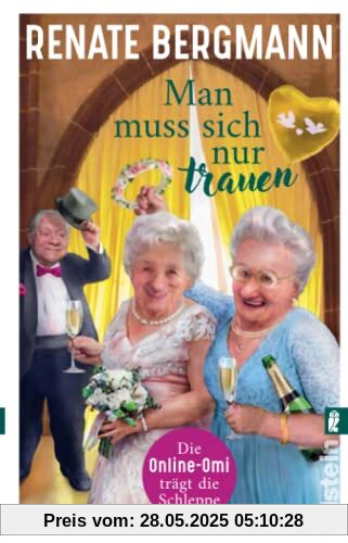 Man muss sich nur trauen: Die Online-Omi trägt die Schleppe | Der neue Bestseller der Twitter-Omi Man muss sich nur trauen: Die Online-Omi trägt die Schleppe | Der neue Bestseller der Twitter-Omi