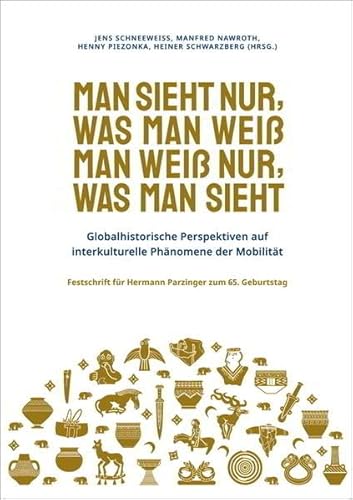 Man sieht nur, was man weiß. Man weiß nur, was man sieht: Globalhistorische Perspektiven auf interkulturelle Phänomene der Mobilität./Festschrift für ... (Prähistorische Archäologie in Südosteuropa) Man sieht nur, was man weiß. Man weiß nur, was man sieht: Globalhistorische Perspektiven auf interkulturelle Phänomene der Mobilität./Festschrift für ... (Prähistorische Archäologie in Südosteuropa) von VML Vlg Marie Leidorf