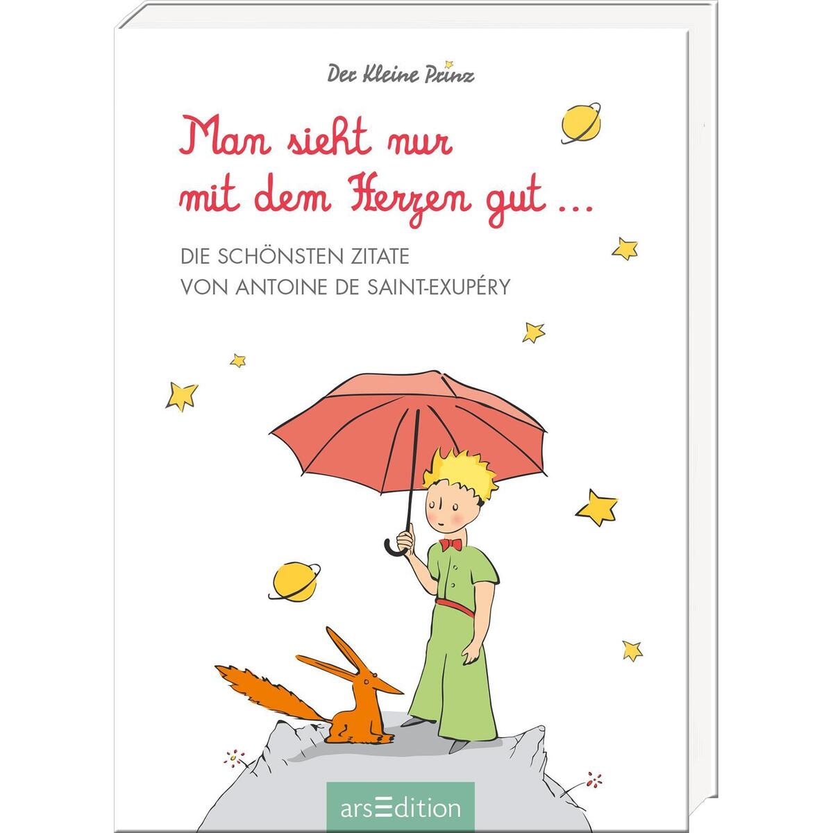 Man sieht nur mit dem Herzen gut ... Man sieht nur mit dem Herzen gut ... von Ars Edition GmbH