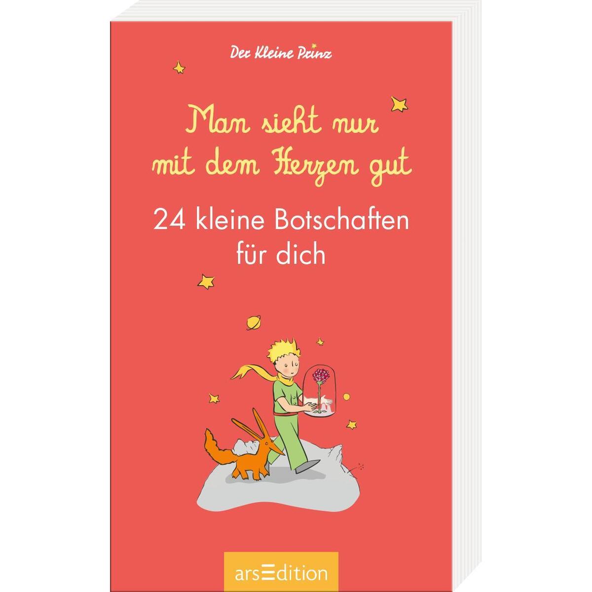 Man sieht nur mit dem Herzen gut. 24 kleine Botschaften für dich Man sieht nur mit dem Herzen gut. 24 kleine Botschaften für dich von Ars Edition GmbH