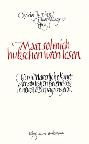 Man sol mich hubschen luten lesen: Die mittelalterliche Kunst der abstrusen Belehrung in neuen Übertragungen Man sol mich hubschen luten lesen: Die mittelalterliche Kunst der abstrusen Belehrung in neuen Übertragungen