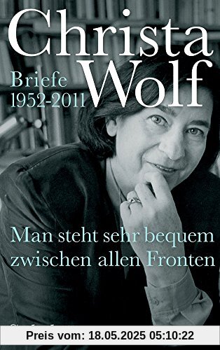Man steht sehr bequem zwischen allen Fronten: Briefe 1952-2011 Man steht sehr bequem zwischen allen Fronten: Briefe 1952-2011