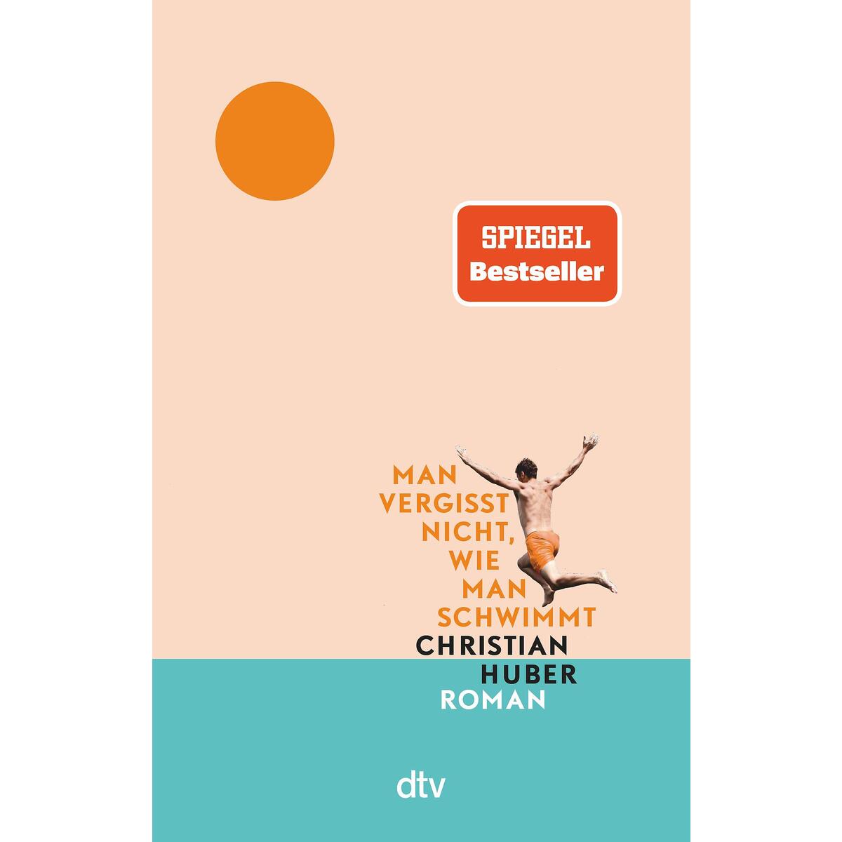 Man vergisst nicht, wie man schwimmt Man vergisst nicht, wie man schwimmt von dtv Verlagsgesellschaft