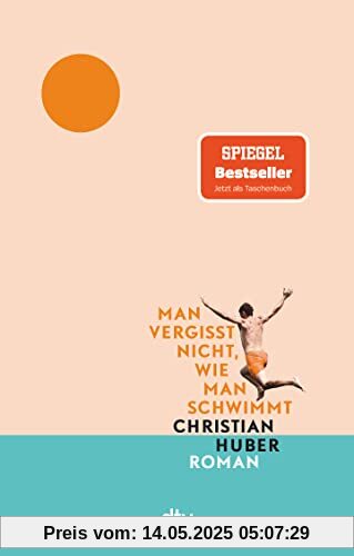 Man vergisst nicht, wie man schwimmt: Roman | Der große Sommer-Bestseller jetzt im Taschenbuch