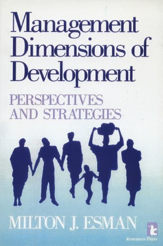 Management Dimensions of Development: Perspectives and Strategies (Kumarian Press Library of M... Management Dimensions of Development: Perspectives and Strategies (Kumarian Press Library of M...