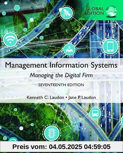 Management Information Systems: Managing the Digital Firm, Global Edition