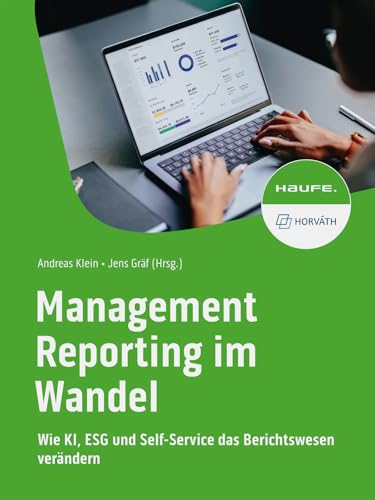 Management Reporting im Wandel: Wie KI, ESG und Self-Service das Berichtswesen verändern (Haufe Fachbuch) von Haufe