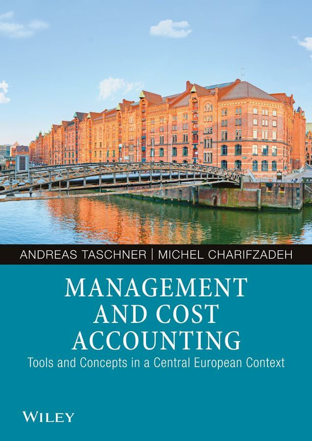 Management and Cost Accounting: Tools and Concepts in a Central European Context Management and Cost Accounting: Tools and Concepts in a Central European Context